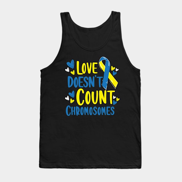 love doesn't count chromosomes down syndrome Tank Top by ShirtsShirtsndmoreShirts